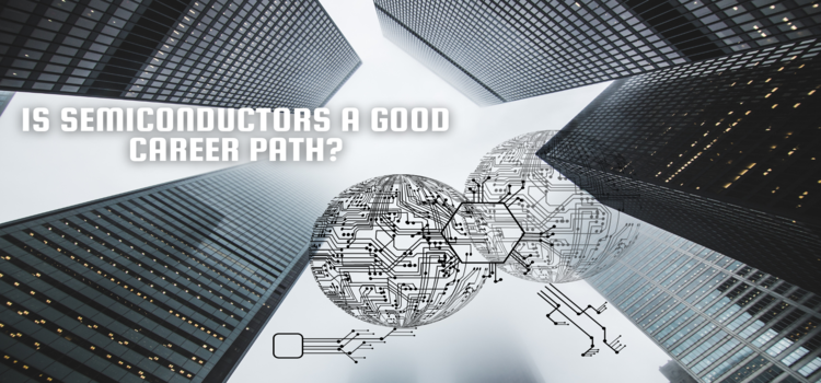 is semiconductors a good career path